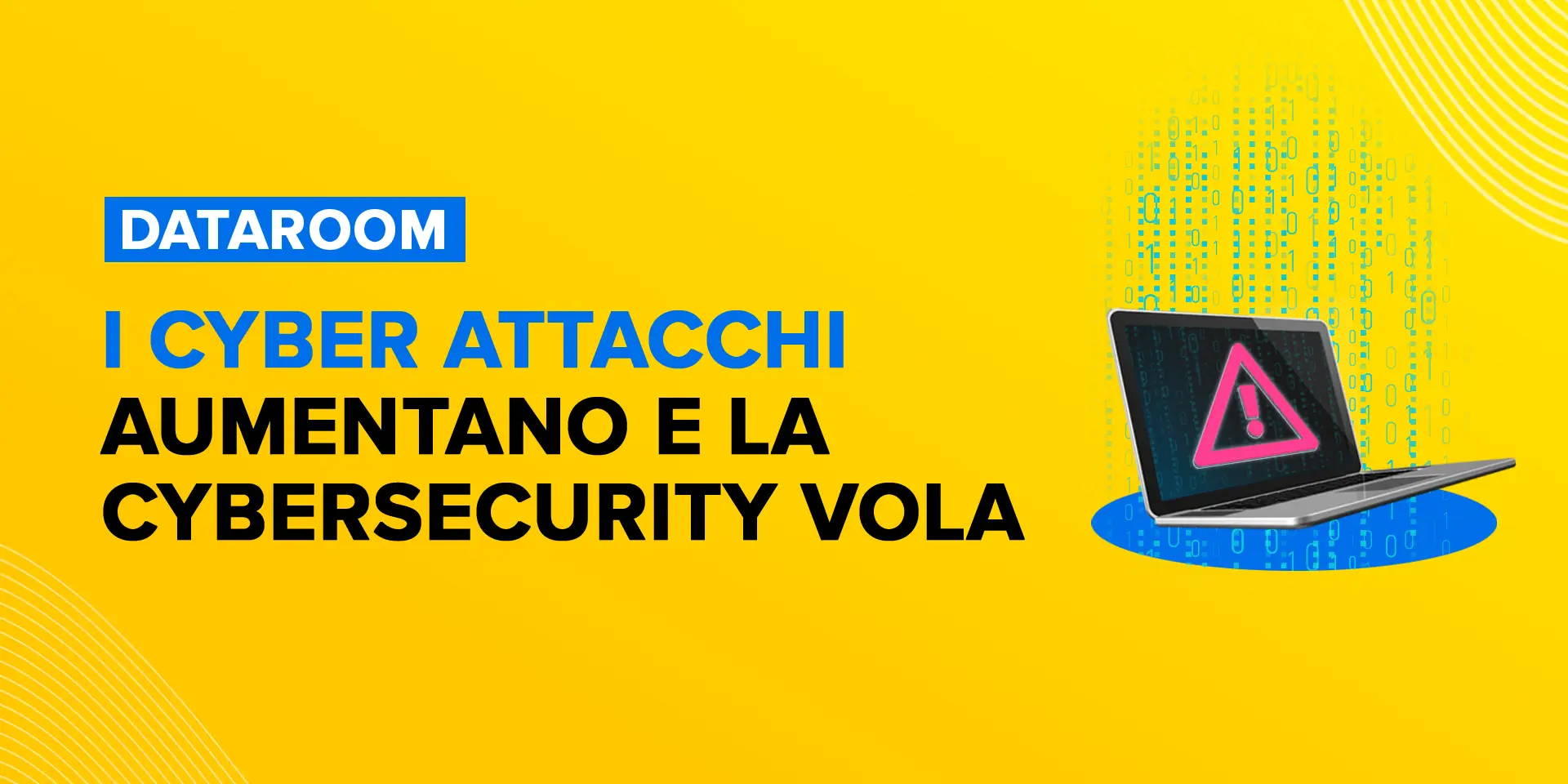 Copertina I cyber attacchi aumentano e la cybersecurity vola